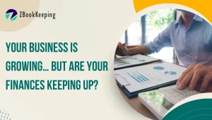 Read more about the article Your Business Is Growing… But Are Your Finances Keeping Up?